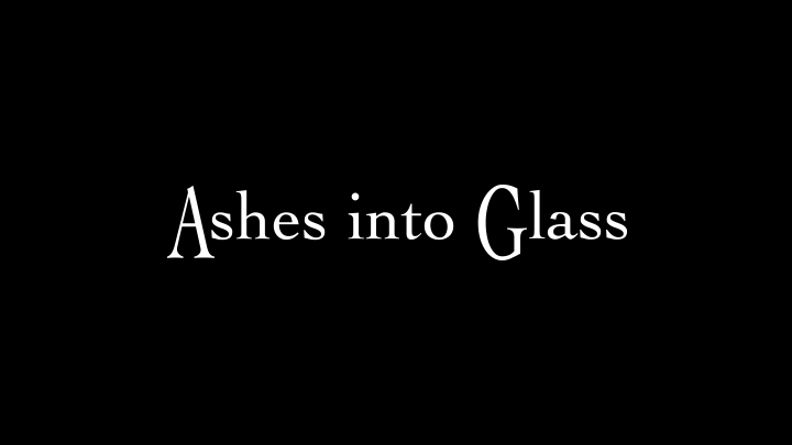 Ashes into Glass